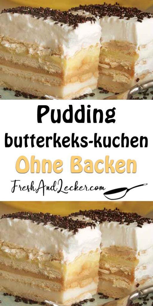 Pudding-butterkeks-kuchen ohne backen - Fresh Lecker