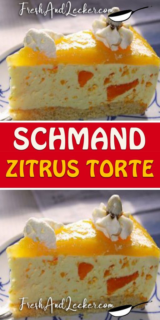 SCHMAND ZITRUS TORTE - Fresh Lecker