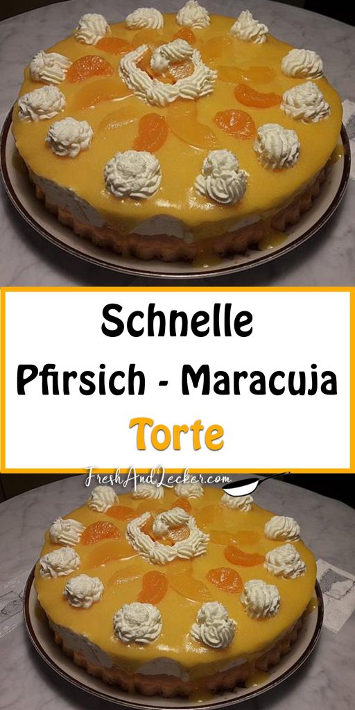 schnelle pfirsich maracuja torte fresh lecker
