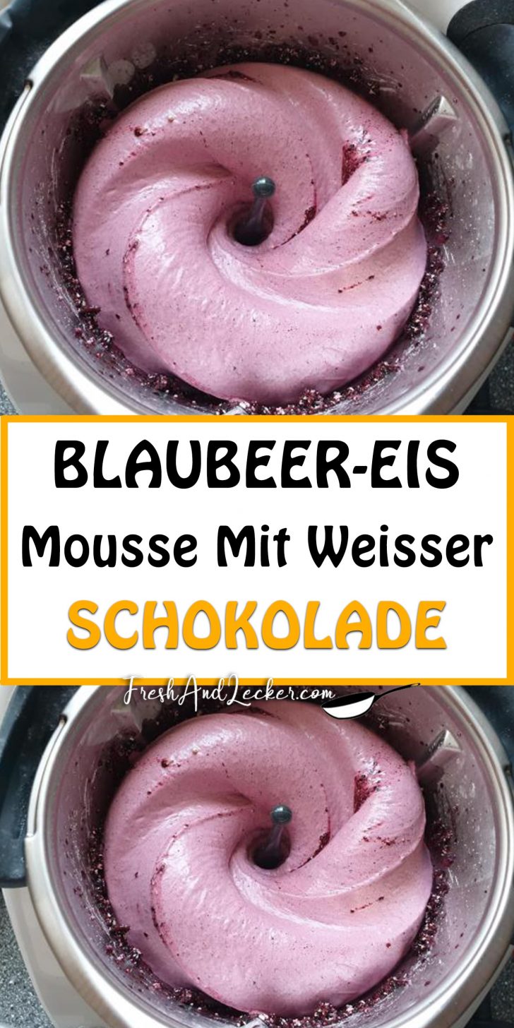 BLAUBEER-EIS-MOUSSE MIT WEISSER SCHOKOLADE - Fresh Lecker BLAUBEER-EIS-MOUSSE MIT WEISSER SCHOKOLADE - Fresh Lecker